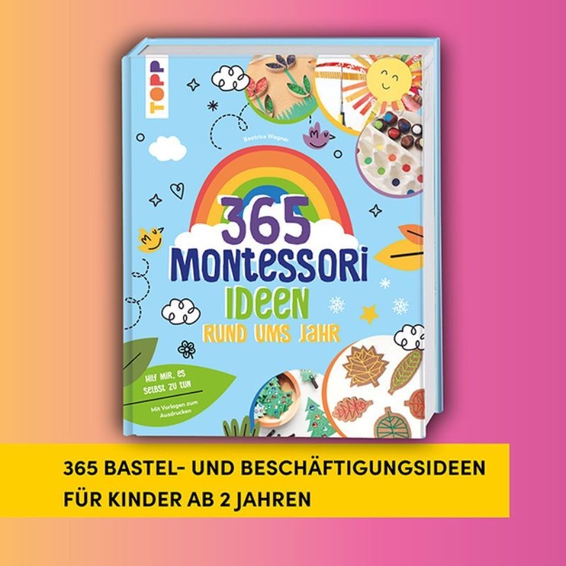 Montessori - 365 Kreativideen rund ums Jahr
